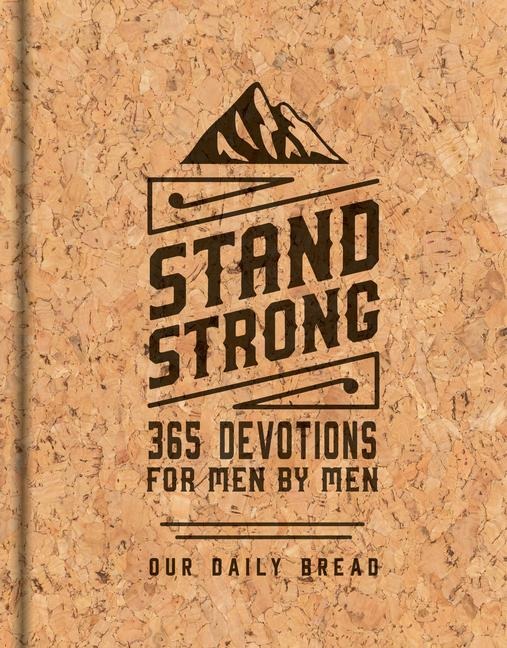 Stand Strong: 365 Devotions for Men by Men