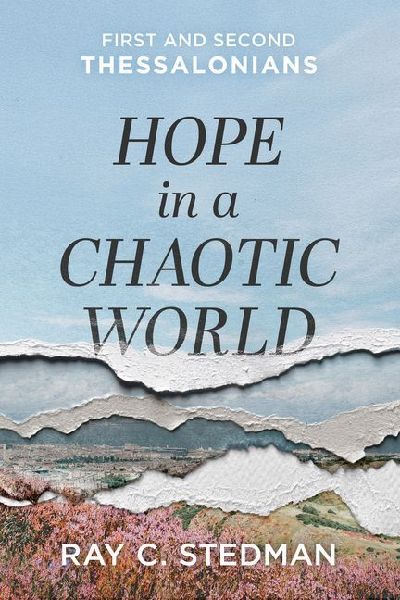 Hope in a Chaotic World: First and Second Thessalonians
