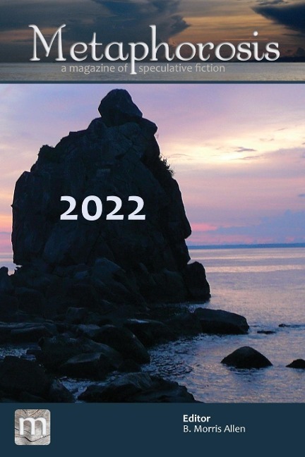 Metaphorosis 2022: The Complete Stories