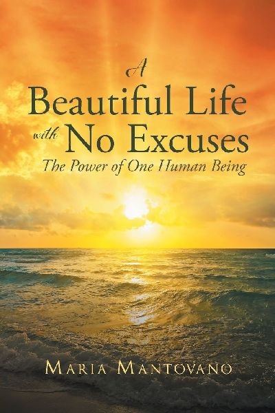 A Beautiful Life with No Excuses: The Power of One Human Being