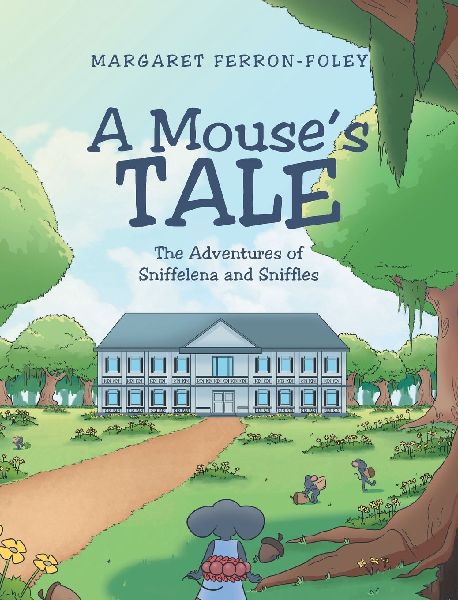 A Mouses Tale: The Adventures of Sniffelena and Sniffles