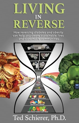 Living in Reverse How Reversing Diabetes and Obesity Can Help You Create Sustainable Lives and Sustainable Communities