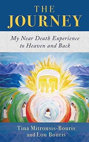 The Journey My Near Death Experience to Heaven and Back