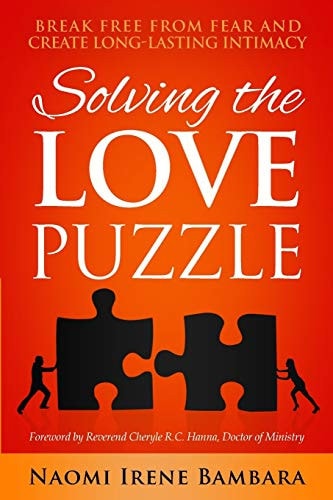 Solving the Love Puzzle Break Free from Fear and Create Long-Lasting Intimacy