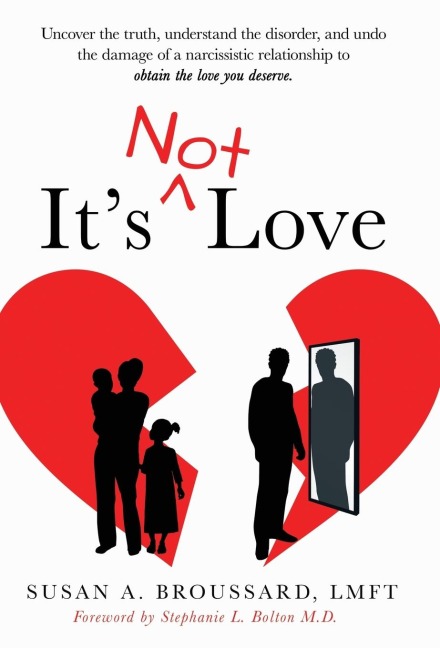 Its Not Love: Uncover the Truth, Understand the Disorder and Undo the Damage of a Narcissistic Relationship to Obtain the Love You Deserve