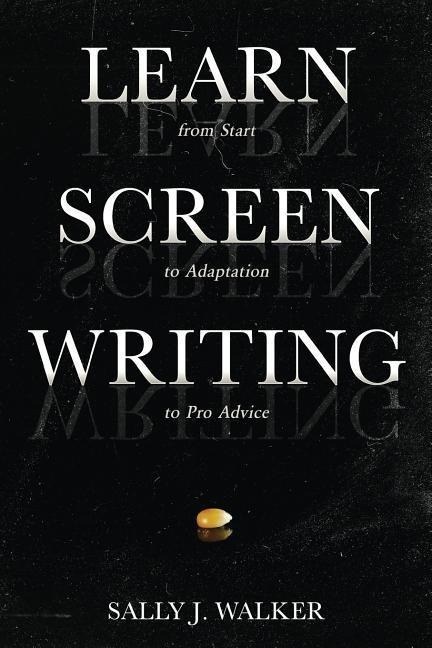 Learn Screenwriting: From Start to Adaptation to Pro Advice