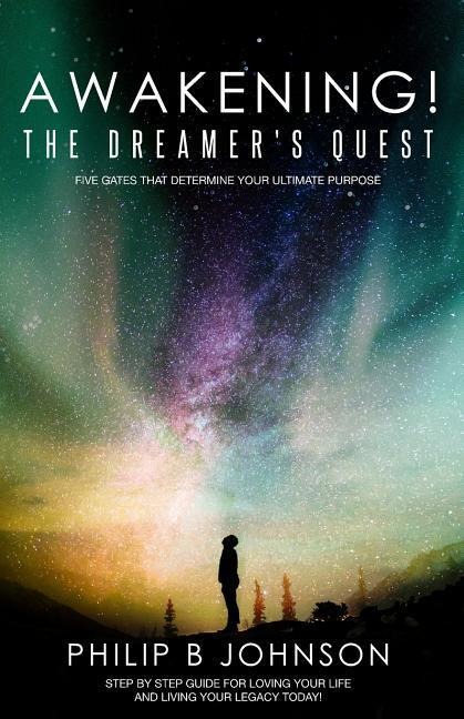 Awakening! The Dreamers Quest: Five Gates That Will Determine Your Ultimate Purpose