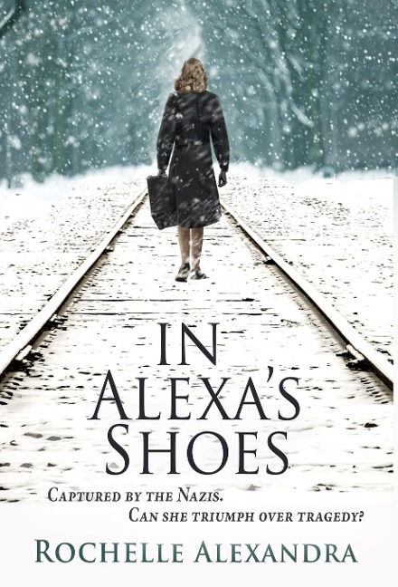 In Alexas Shoes: Captured by the Nazis, can she triumph over tragedy? (A gripping WWII historical fiction novel)