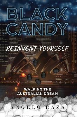 Black Candy: Reinvent Yourself by Walking the Australian Dream