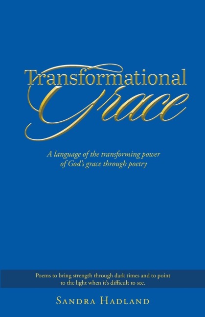 Transformational Grace: A Language of the Transforming Power of Gods Grace Through Poetry
