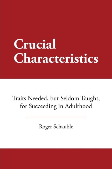 Crucial Characteristics: Traits Needed, but Seldom Taught, for Succeeding in Adulthood