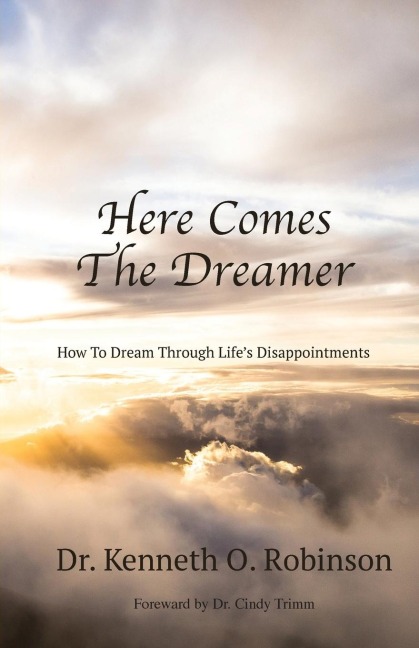Here Comes the Dreamer: How to Dream Through Lifes Disappointments