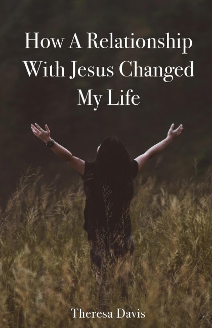 How a Relationship with Jesus Changed My Life