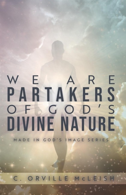 We Are Partakers of Gods Divine Nature: Made in Gods Image Series