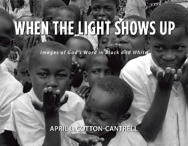When The Light Shows Up: Images of Gods Word in Black and White