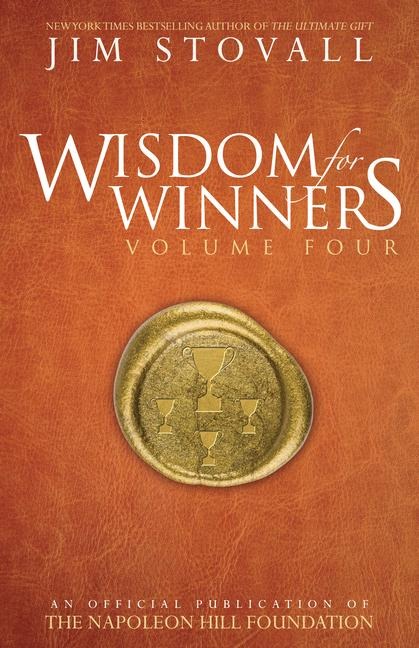 Wisdom for Winners Volume Four: An Official Publication of the Napoleon Hill Foundation(r)