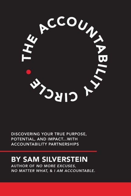 The Accountability Circle: Discovering Your True Purpose, Potential, and Impact...with Accountability Partnerships