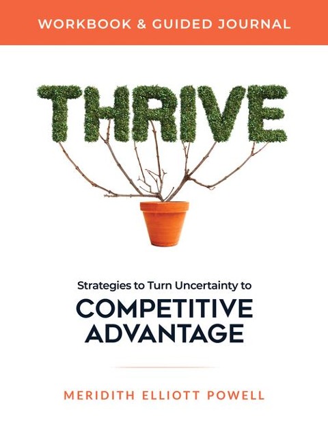 Thrive Workbook & Guided Journal: Strategies to Turn Uncertainty to Competitive Advantage