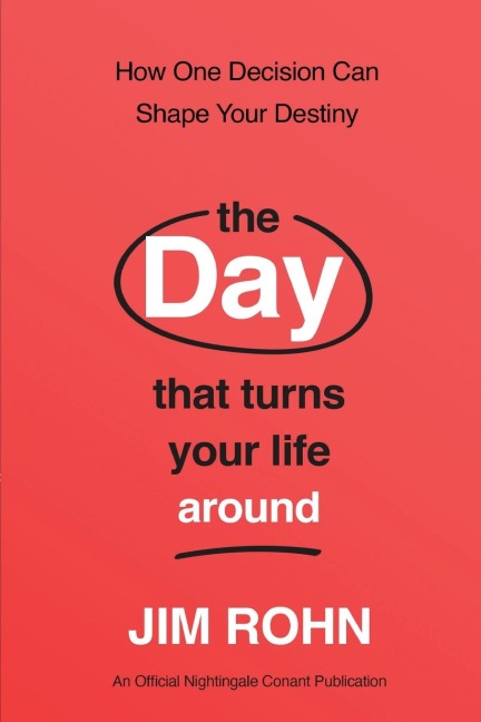 The Day That Turns Your Life Around: How One Decision Can Shape Your Destiny