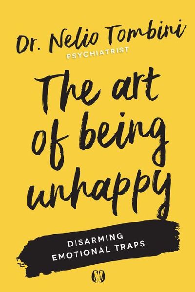 The Art of Being Unhappy: Disarming Emotional Traps