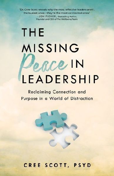 The Missing Peace in Leadership: Reclaiming Connection and Purpose in a World of Distraction