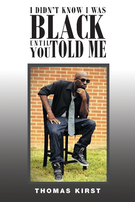 I Didnt Know I Was Black Until You Told Me