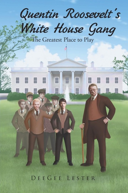 Quentin Roosevelts White House Gang: The Greatest Place to Play