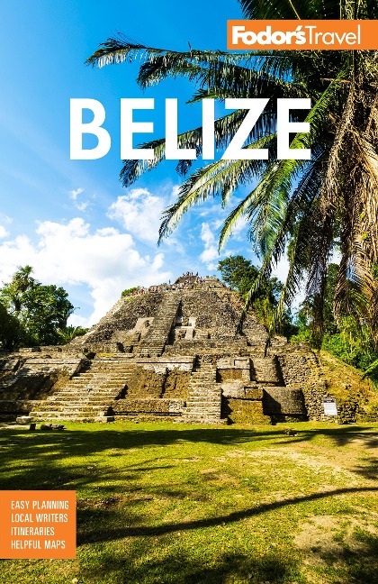 Fodors Belize: with a Side Trip to Guatemala