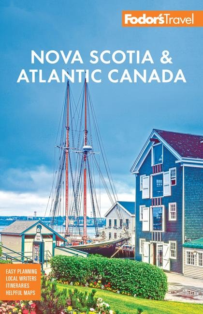 Fodors Nova Scotia & Atlantic Canada: with New Brunswick, Prince Edward Island, & Newfoundland