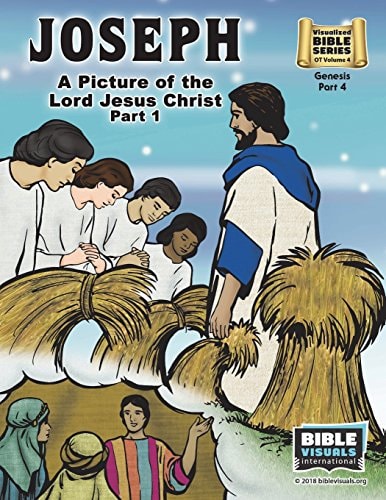 Joseph Part 1, a Picture of the Lord Jesus Old Testament Volume 4: Genesis Part 4