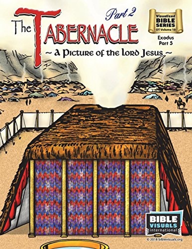 The Tabernacle Part 2, a Picture of the Lord Jesus Old Testament Volume 10: Exodus Part 5