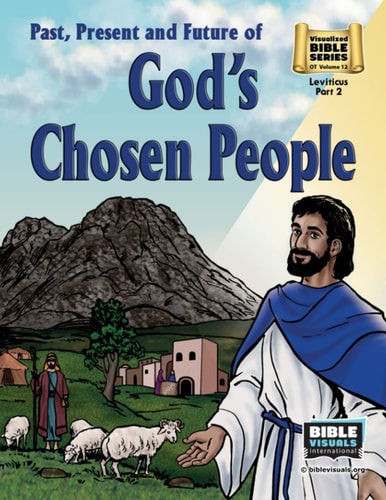 Past, Present and Future of God's Chosen People Old Testament Volume 12: Leviticus Part 2