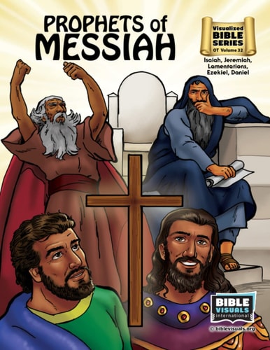 Prophets of Messiah Old Testament Volume 32: Isaiah, Jeremiah, Lamentations, Ezekiel, Daniel