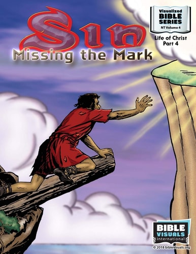 Sin Missing the Mark: New Testament Volume 4: Life of Christ Part 4