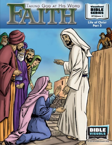Faith Taking God at His Word: New Testament Volume 5: Life of Christ Part 5