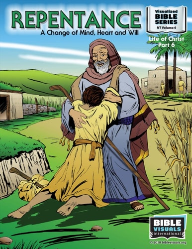 Repentance A Changed Mind, Heart and Will: New Testament Volume 6: Life of Christ Part 6