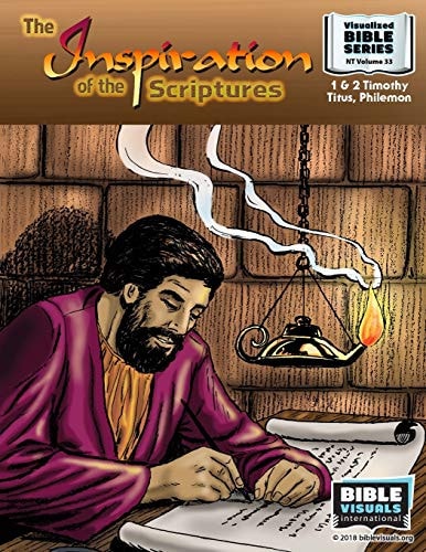The Inspiration of the Scriptures New Testament Volume 33:1 & 2 Timothy, Titus, Philemon