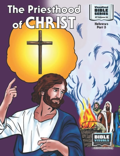 The Priesthood of Christ New Testament Volume 36: Hebrews, Part 3