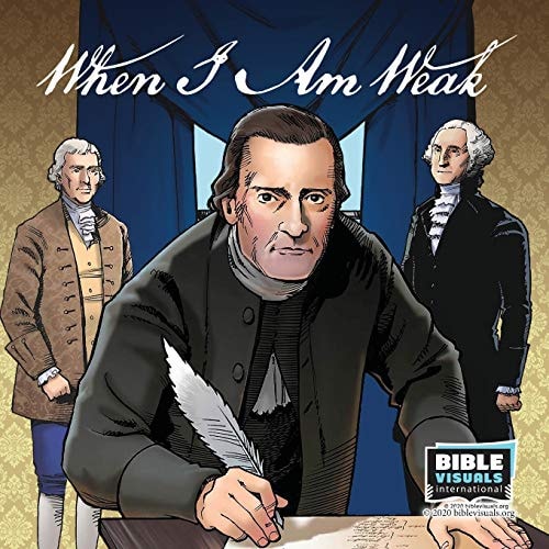 When I Am Weak The Story of One of America's Founding Fathers