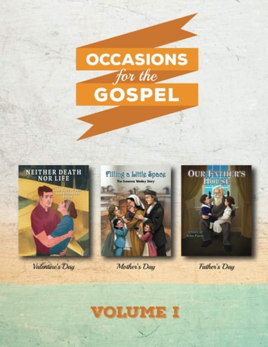 Occasions for the Gospel Volume 1 Filling a Little Space, Neither Death Nor Life, Our Father's House