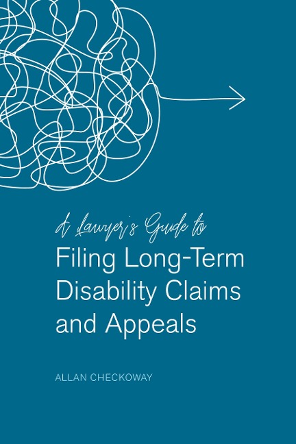 A Lawyers Guide to Filing Long-Term Disability Claims and Appeals