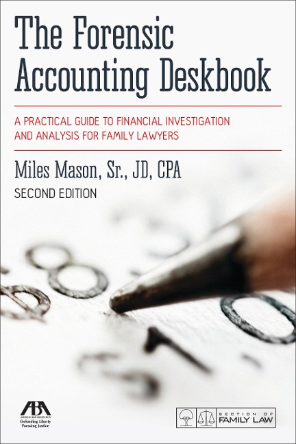 The Forensic Accounting Deskbook: A Practical Guide to Financial Investigation and Analysis for Family Lawyers, Second Edition