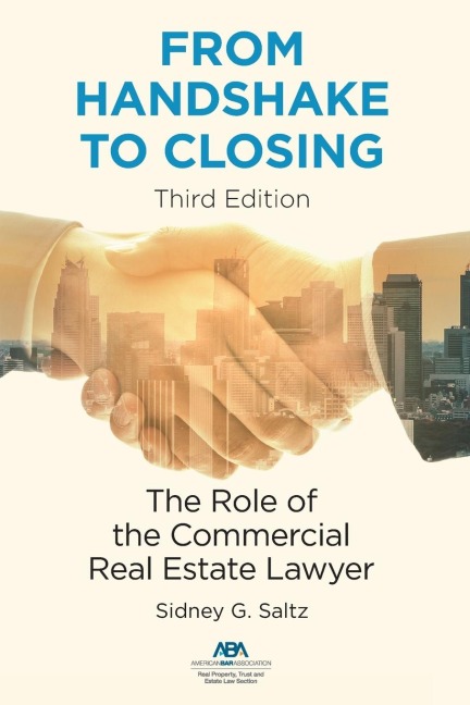 From Handshake to Closing: The Role of the Commercial Real Estate Lawyer, Third Edition