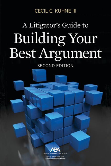 A Litigators Guide to Building Your Best Argument