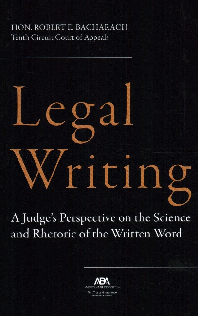 Legal Writing: A Judges Perspective on the Science and Rhetoric of the Written Word