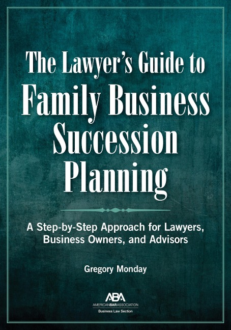 The Lawyer's Guide to Family Business Succession Planning