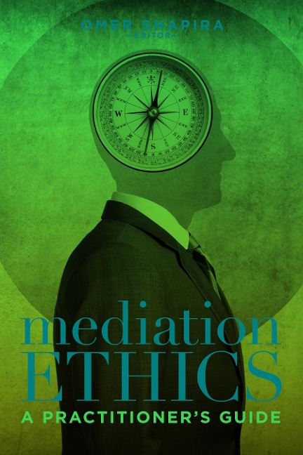 Mediation Ethics: A Practitioner's Guide