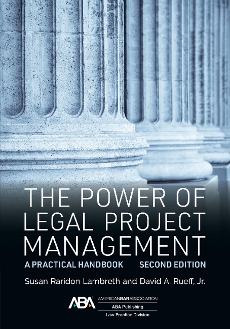 The Power of Legal Project Management: A Practical Handbook, Second Edition
