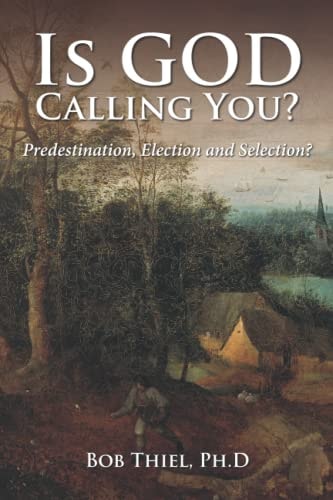 Is God Calling You? Predestination, Election, and Selection?
