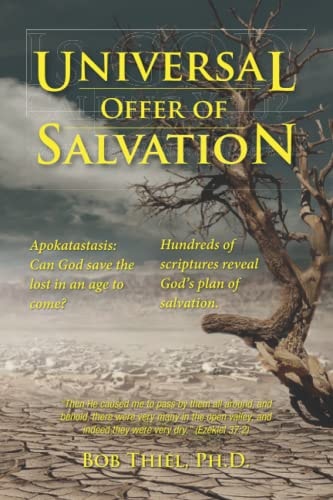 Universal OFFER of Salvation Apokatastasis: Can God Save the Lost in an Age to Come?